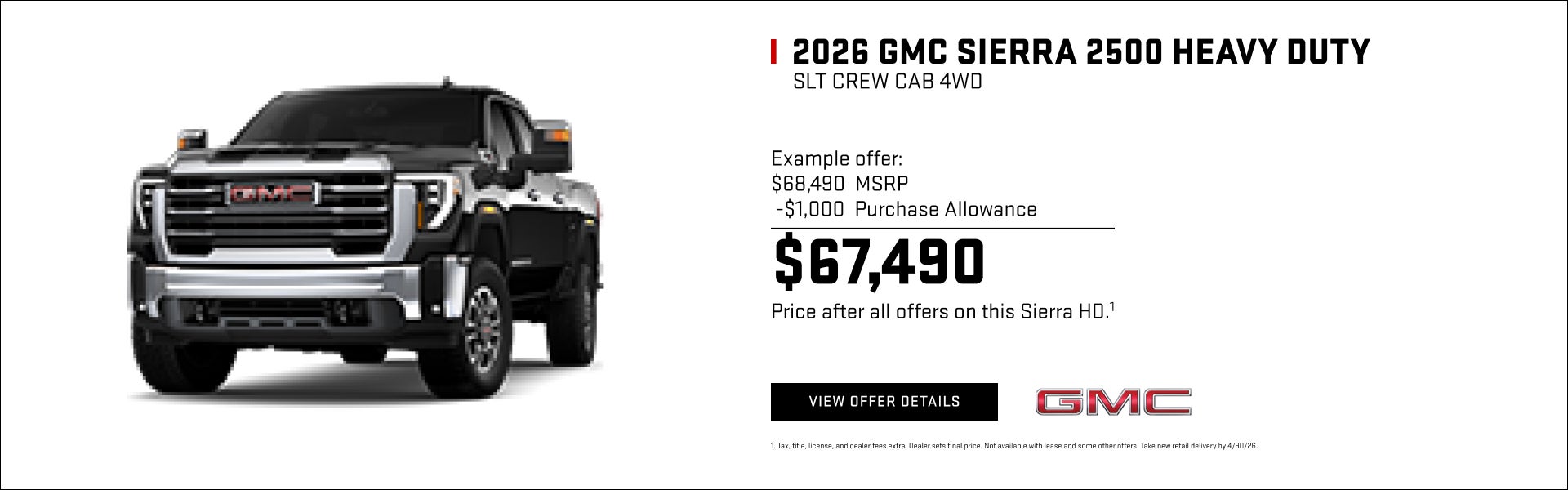 Example offer:
$61,190 MSRP
$1,000 Purchase Allowance
$60,190 Price after all offers on this Sier...